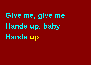 GHmrnqg w3me
Handsup,baby

Handsup