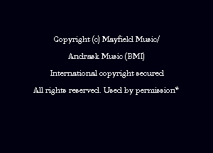 Copyright (c) Msyficld Mubicf
Andraak Music (8M1)
Inman'oxml copyright occumd

A11 righm marred Used by pminion