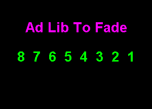 Ad Lib To Fade

87654321