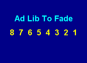 Ad Lib To Fade

87654321