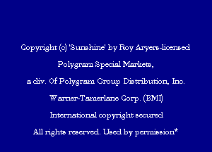 Copyright (c) 'Sunshinc' by Roy Awm-h'otmsod
Polygram Special Markm,
a div. 0f Polygram Group Distribution, Inc.
WmTamm'lsnc Corp. (EMU
Inmn'onsl copyright Bocuxcd

All rights named. Used by pmnisbion