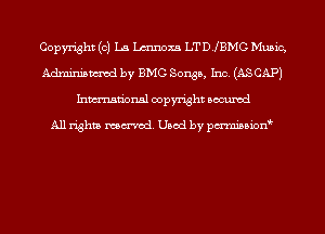 Copyright (0) La Lmnoxa LTDJBMG Music,
Adminismvod by BMG Songs, Inc. (AS CAP)
Inmn'onsl copyright Bocuxcd

All rights named. Used by pmnisbion