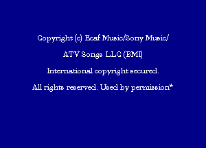 Copyright (c) Ecaf MuaicfSony Municl
ATV Sonsa LLC (EMU
hman'oxml copyright secured,

A11 righm marred Used by pminion