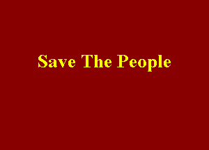 Save The People