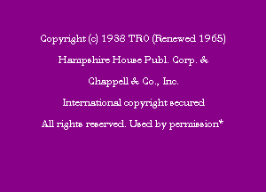 Copyright (c) 1938 TRO (Rmcwcd 1965)
Hampshim House Publ. Corp. 6c
Chappcll 6c 00., Inc.
hma'onal copyright occumd

All Whit mental. Used by pcz'miMiAcm