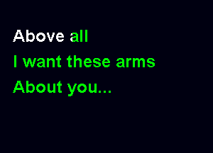 AboveaH
I want these arms

About you...