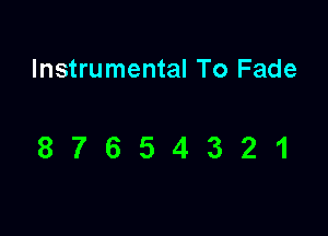Instrumental To Fade

87654321