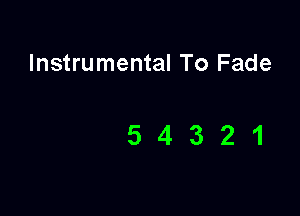 Instrumental To Fade

54321