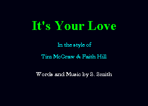It's Your Love

In the style of
Tim NIcCraw 3V Fmth H111

Words and Music by S Smith