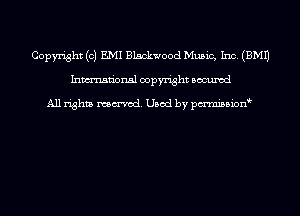 Copyright (c) EMI Blackwood Music, Inc. (EMU
Inmn'onsl copyright Bocuxcd

All rights named. Used by pmnisbion