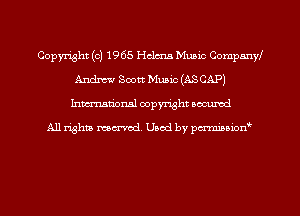 Copyright (c) 1965 Helms Music CompmyI
Andrew Scott Music (ASCAP)
Inman'oxml copyright occumd

A11 righm marred Used by pminion