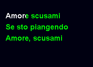 Amore scusami
Se sto piangendo

Amore, scusami