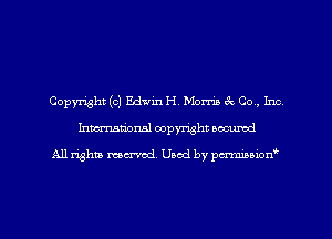 Copyright (c) Edwin H, Morris 3c Co, Inc
Inman'onsl copyright secured

All rights ma-md Used by pmboiod'