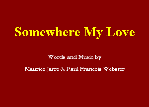 Somewhere My Love

Words and Muuc by

Mam lama 6c Paul Pranoom chawr

g