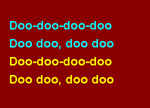 Doo-doo-doo-doo
Doo doo, doo doo

Doo-doo-doo-doo
Doo doo, doo doo