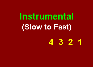 Instrumental
(Slow to Fast)

4321