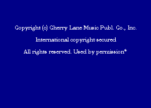 Copyright (c) Chm Lana Music Publ. Co., Inc.
Inmn'onsl copyright Bocuxcd

All rights named. Used by pmnisbion