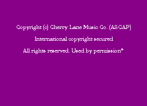 Copyright (c) Chmy Lane Music Co. (ASCAPJ
hman'onsl copyright secured

All rights moaned. Used by pcrminion