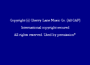 Copyright (c) Char)! Lane Music Co. (ASCAP)
hman'onal copyright occumd

All righm marred. Used by pcrmiaoion