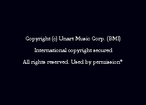 Copyright (c) Unsrt Music Corp. (9M1)
Inman'oxml copyright occumd

A11 righm marred Used by pminion
