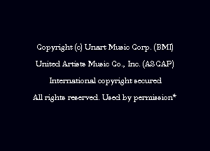 Copyright (c) Unsrt Music Corp. (9M1)
Unimd Aruba Music Co, Inc. (ASCAP)
Inman'onsl copyright secured

All rights ma-md Used by pmboiod'