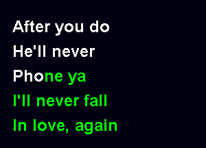 A eryoudo
HeWInever

Phoneya
I1lneverfaH
lnlove,agah1