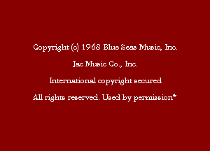 Copyright (c) 1968 Elm Scan Music, Inc
Inc Music Co, Inc.
Inman'onsl copyright secured

All rights ma-md Used by pmboiod'