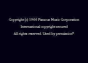 Copyright (c) 1966 Famous Music Corporaan
Inmn'onsl copyright Bocuxcd

All rights named. Used by pmnisbion