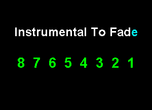 Instrumental To Fade

87654321