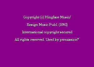 Copyright (c) Hingfaoc Municf
Ensign Music Pub1 (EMU
Inman'oxml copyright occumd

A11 righm marred Used by pminion