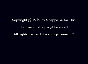 Copyright (c) 1942 by Chappcll 3c Co, kw
hman'onal copyright occumd

All righm marred. Used by pcrmiaoion