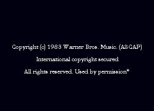 Copyright (c) 1983 Wm Bros. Music. (ASCAPJ
Inmn'onsl copyright Bocuxcd

All rights named. Used by pmnisbion