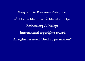 Copyright(o) Siquomb PubL, Inc,
Clo Ursula Manningcfo Manna Phelps
Rothcnbcrg 8c Phillipa
Inman'onsl copyright secured

All rights ma-md Used by pmboiod'
