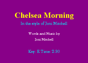 Chelsea Morning
In the nwle of Jom Mitchell

Words and Music by
Joni Minchcll

Key ETime 230