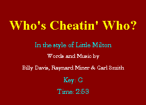 W 110's Cheatin' W 110?

In the style of Little Milton
Words and Music by

Billy Davis, Raynand Minm' 3c Carl Smith
ICBYI C
TiIDBI 253