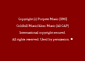 Copyright (c) Porpcnc Music (EMU
Coldhill Muaicr'Almo Music (ASCAP)
Imm-nan'onsl copyright secured

All rights ma-md Used by pamboion ll