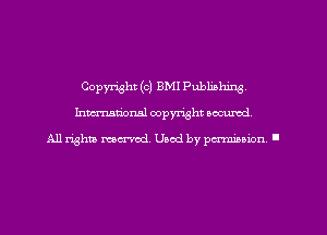 Copyright (0) BMI PubhAlrung
hmmdorml copyright wcurod

A11 rightly mex-red, Used by pmnmuon '
