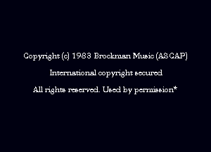 Copyright (c) 1983 Bmckman Muaic (ASCAP)
Inman'oxml copyright occumd

A11 righm marred Used by pminion