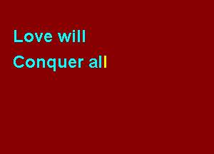 Love will
ConqueraH