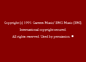 Copyright (c) 1991 Cm Musicl BMG Music(BM11.
Inmn'onsl copyright Banned.

All rights named. Used by pmm'ssion. I