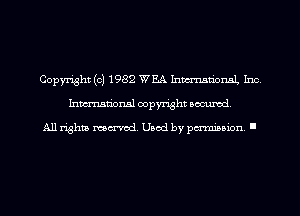 Copyright (c) 1982 WEA Inmn'onaL Inc.
Inmn'onsl copyright Banned.

All rights named. Used by pmm'ssion. I