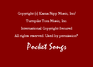 Copyright (c) Kama Ripp Music, Incl
Turnpike Tom Mung. Inc
hmmdorml Copyright Secured

All rights marred, Uaod by pcrmmnon'

Doom 50W