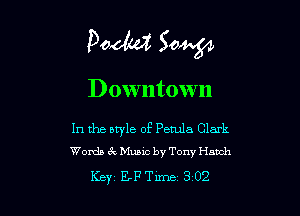 Paddy? Sow

Downtown

In the style of Petula Clark
Words 3c Music by Tony Hench

Key EFTlme 302