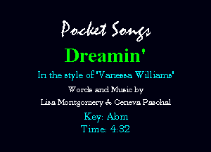 Pooh? 504.54

9 o . '
D1 eamm
In the style of'Vaneoba Wllllamn'

Words and Munc by
Lisa Montgomery Cancva Paschal

Keyz Abm

Tune 4 32 l