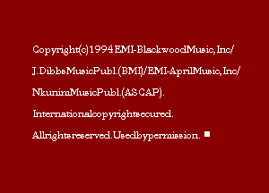 Copyright(c) 1 994 EMI-Blsckwoodh'IuBiC, Ind
J. DibbaMusicPubl.(BMWEMI-AprilMu5ic, Ind
NkunimMusicPubl.(AS CAP).
hmdonslmpyx'ightaocmcd.
Alk'ightammod.Usodbypmni35ion. I
