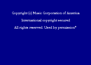 Copmht (0) Music Corporation of Am
hmational copyright scoured

All rights mem'cd. Used by parmnmonw