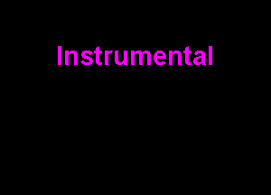 Instrumental