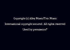 Copyright (c) Allcy Musich'rio Music
Inmn'onsl copyright Banned. All rights named

Used by pmnisbion
