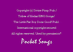 Copyright (c) Divinc Pimp Pub!
Tribes of Kedsr BMC Songol
Thc Littlc Fat Boy Dom Cooc1?Publ
Inman'onsl copyright secured

All rights ma-md Used by pmboiod'

Doom 50W