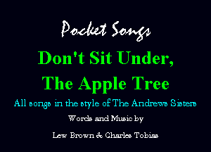 Pom 50W
Don't Sit Under,
The Apple Tree

A11 501135 in the style of The Andxewz. Siam
Words and Music by

Law Brown 3c Charles Tobias